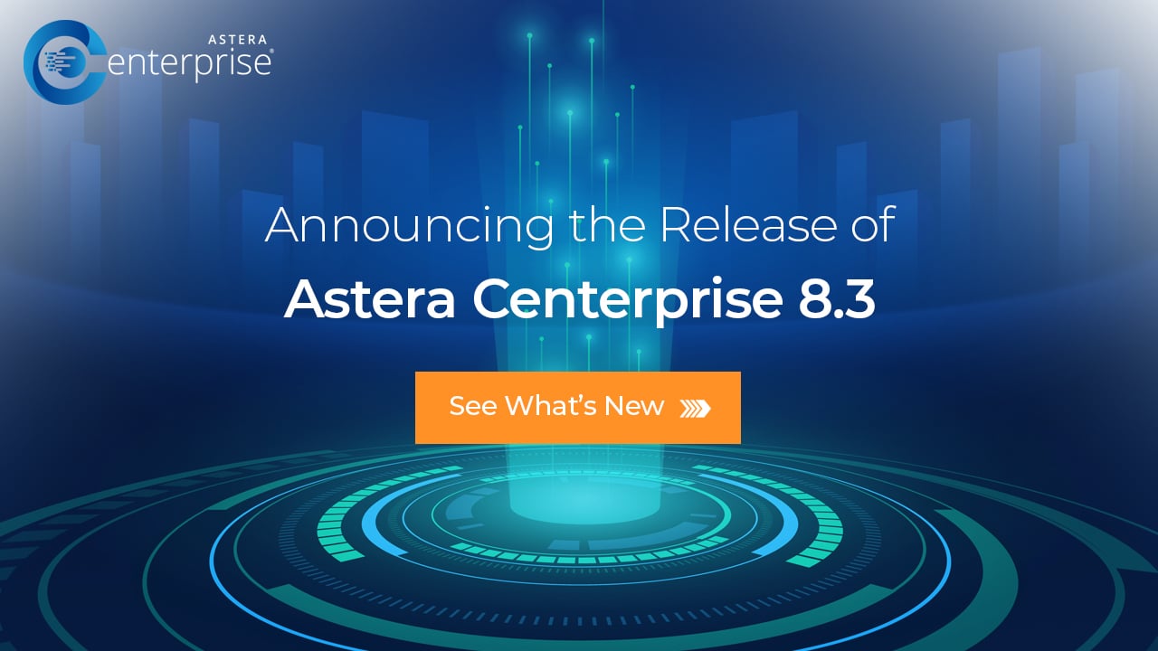 Astera Centerprise 8.3: IU mejorada, mejor rendimiento, conectividad extendida