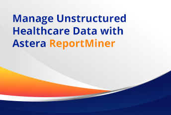 Verwalten Sie unstrukturierte Gesundheitsdaten mit Astera ReportMiner