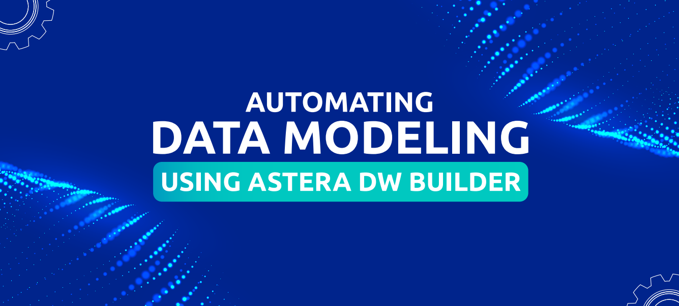 Automating Data Modeling Process Using Astera DW Builder