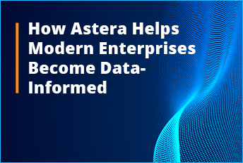 كيفية Astera يساعد الشركات الحديثة في أن تصبح مطلعة على البيانات