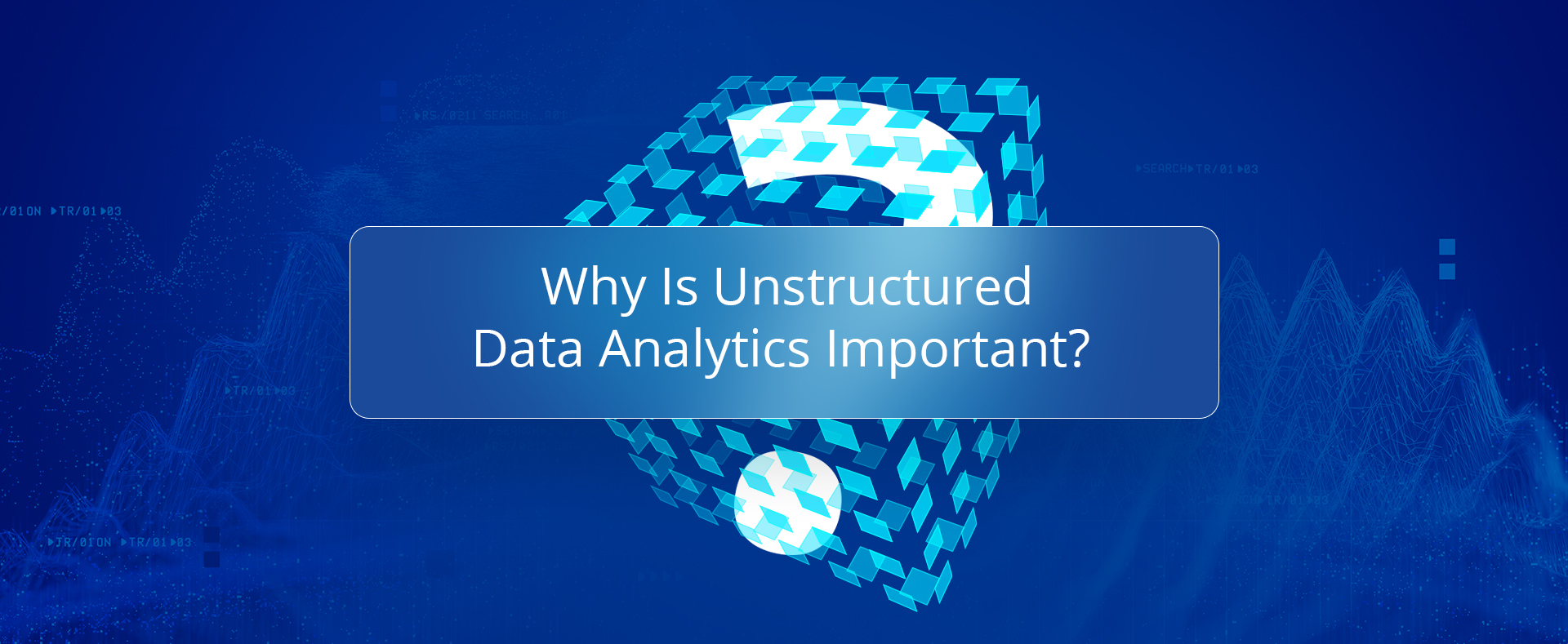 why is unstructured data analytics important