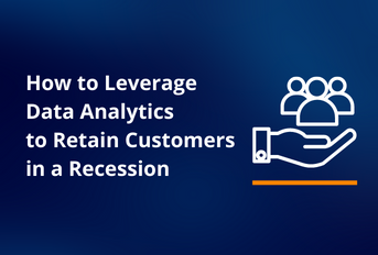 So nutzen Sie Data Analytics, um Kunden in einer Rezession zu halten